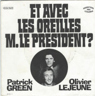 PATRICK GREEN ET OLIVIER LEJEUNE - FR SG - ET AVEC LES OREILLES M. LE PRESIDENT? - Humour, Cabaret
