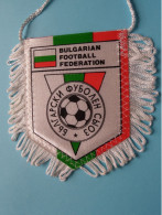 BULGARIAN FOOTBALL FEDERATION > FANION De FOOTBALL / VOETBAL (Pennant) WIMPEL (Drapeau) ( See Scan ) +/- 10 X 8 Cm.! - Apparel, Souvenirs & Other