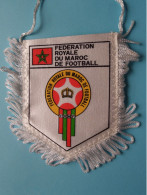 FED. ROYALE DU MAROC DE FOOTBALL > FANION De FOOTBALL / VOETBAL (Pennant) WIMPEL (Drapeau) ( See Scan ) +/- 10 X 8 Cm.! - Bekleidung, Souvenirs Und Sonstige