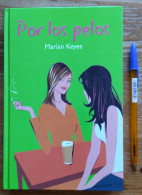 LIBRO Por Los Pelos Keyes, Marian  ISBN:8447335143/B 18146-2004  Editorial:RBA  Año:2004  Género:#821.111(417)-31 19  Pá - Ontwikkeling