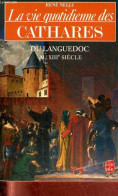 La Vie Quotidienne Des Cathares Du Languedoc Au XIIIe Siècle - Collection Le Livre De Poche N°5804. - Nelli René - 1984 - Languedoc-Roussillon