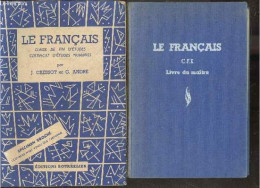 Le Francais C.F.E. - Manuel + Livre Du Maitre : Lot De 2 Ouvrages - Classe De Fin D'etudes, Certificat D'etudes Primaire - Non Classés