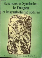 Sciences Et Symboles : Le Dragon Et Le Symbolisme Solaire. - Collectif - 1983 - Archeology