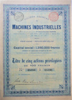 S.A. De Machines Industrielles - Tit. De 5 Act.priv. De 100 Fr (Ixelles-Bruxelles) - 1899 !! - Industrie
