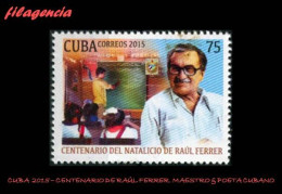 CUBA MINT. 2015-14 CENTENARIO DE RAÚL FERRER. MAESTRO & POETA CUBANO - Unused Stamps