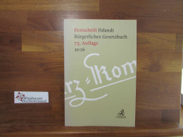 Festschrift Zur 75. Auflage Des Kurz-Kommentars Palandt, Bürgerliches Gesetzbuch. - Law