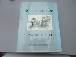 1992 Roissy En Brie A Travers Les Siecles 360 Pages Illustrées - Ile-de-France