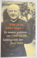 Waar Zit Die Heldere Zanger / De Mooiste Gedichten V Guido Gezelle - Keuze Door Jozef Deleu / Brugge Roeselare Kortrijk - Poetry