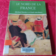 LE NORD DE LA FRANCE M BARKER P ATTERBURY.GUIDE DE L ART DE L ARCHITECTURE DES PAYSAGES REGIONS ARTOIS PICARDIE FLANDRES - Picardie - Nord-Pas-de-Calais