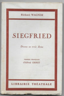 SIEGFRIED Richard WAGNER Drame En Trois Actes Version Française D'Alfred ERNST L'Anneau Du Nibelung Librairie Théatrale - Autres & Non Classés