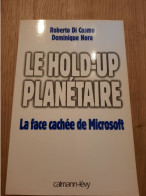 Le Hold-up Planétaire La Face Cachée De Microsoft DI COSMO Et NORA 1998 - Informatique