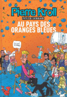 Pierre KROLL : Au Pays Des Oranges Bleues (petits Dessins 2007) Éditions Luc Pire, 96 Pages - Altri & Non Classificati