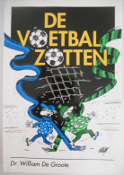 DE VOETBALZOTTEN Door Dr. W. De Groote Brugge Voetbal Voetbalsport Humor Volkstaal Dialect Cartoons Lievens CLUB CERCLE - Andere & Zonder Classificatie