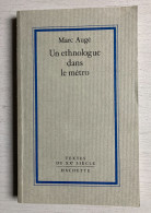 Marc Augé : Un Ethnologue Dans Le Métro (Hachette-Textes Du XX° Siècle-1991-126 Pages) - Sociologia