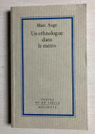 Marc Augé : Un Ethnologue Dans Le Métro (Hachette-Textes Du XX° Siècle-1991-126 Pages) - Soziologie