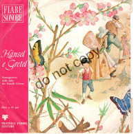 °°° 652) 45 GIRI - FIABE FRATELLI FABBRI EDITORE - HANSEL E GRETEL °°° - Altri - Musica Italiana