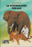 Le Vétérinaire Volant - De David Taylor - Hachette - Bibliothèque Verte - 1979 - Bibliotheque Verte