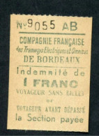 Ticket Billet De Tramway "Compagnie Française Des Tramways Electriques Et Omnibus De Bordeaux - Indemnité De 1 Franc" - Europe