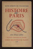 HISTOIRE DE PARIS PAR RENE HERON DE VILLEFOSSE AVEC 12 CARTES - EDITION UNION BIBLIOPHILE DE FRANCE 1948 - Parigi