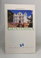 Guatemala. Avec Excursions Au Belize Et Au Honduras - Viaggi