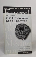 Mediterranee. Une Geographie De La Fracture - Non Classés