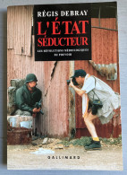Régis Debray :  L'état Séducteur - Les Révolutions Médiologiques Du Pouvoir (Gallimard-1993) - Sociologie