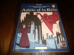 BD BANDE DESSINEE TARDI LES AVENTURES EXTRAORDINAIRES D'ADELE BLANC SEC ADELE ET LA BETE 1984 - Tardi