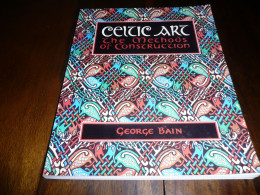 GEORGE BAIN CELTIC ART THE METHODS OF CONSTRUCTION EDITIONS CONSTABLE 1996 REPRODUCTIONS EN NOIR ET EN COULEURS - Belle-Arti