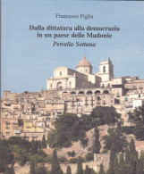 L 60  Dalla Dittatura Alla Democrazia In Un Paese Delle Madonie – Petralia Sottana - Old Books