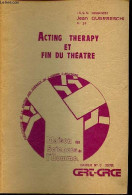 Acting Therapy Et Fin Du Théatre - Réflexions Sur Le Trajet Grotowskien - - Guerreschi Jean - 1978 - Autres & Non Classés