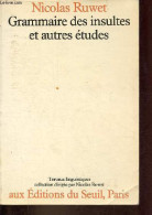 Grammaire Des Insultes Et Autres études - Collection " Travaux Linguistiques ". - Ruwet Nicolas - 1982 - Non Classés