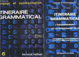 Itineraire Grammatical - L'enseignement De La Grammaire En 6e - Manuel + Documents Pédagogiques Réservés à Mm. Les Profe - Non Classés