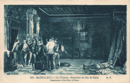 FRANCE - Blois - Le Château - Assassinat Du Duc De Guise - Carte Postale Ancienne - Blois