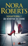 Au Bénéfice Du Crime De Nora Roberts - J' Ai Lu - N° 4481 - 2010 - J'ai Lu