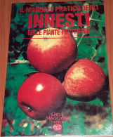 "Il Manuale Pratico Degli Innesti Delle Piante Fruttifere" - Gardening