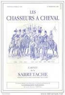 CARNET SABRETACHE 1998 N° SPECIAL CHASSEURS CHEVAL CAVALERIE LEGERE  HISTORIQUE UNIFORME INSIGNE FANION COIFFURE - Francese