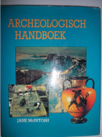 ARCHEOLOGISCH HANDBOEK Door JANE McINTOSH 1986 Archeologie Wat? Terrein Opgraven Bodemonderzoek Interpretatie Analyse - Practical