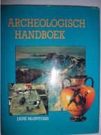 ARCHEOLOGISCH HANDBOEK Door JANE McINTOSH 1986 Archeologie Wat? Terrein Opgraven Bodemonderzoek Interpretatie Analyse - Sachbücher