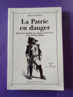 LA PATRIE EN DANGER Histoire Des Bataillons De Volontaires (1791-1794) Et Des Généraux Drômois / MICHEL GARCIN - Rhône-Alpes