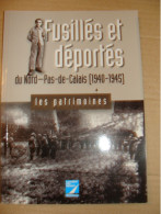 Fusillés Et Déportés Du Nord Pas De Calais (1940 -1945) - La Voix Du Nord - Weltkrieg 1914-18