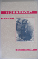 HET IJZERFRONT 1914-1918 Door Frans De Backer ° Aalst Brussel Gent Ukkel / Oorlogsvrijwilliger Ijzer Front Leger Oorlog - Guerre 1914-18