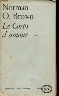 Le Corps D'amour - Essai - Collection " Dossiers Des Lettres Nouvelles ". - O.Brown Norman - 1968 - Autres & Non Classés
