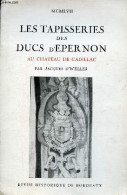 Les Tapisseries Des Ducs D'Epernon Au Chateau De Cadillac. - D'Welles Jacques - 1957 - Kunst