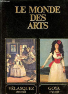 Vélasquez Et Son Temps 1599-1660 / Goya Et Son Temps 1746-1828 - Collection Le Monde Des Arts. - Brown Dale & Wallace Ro - Kunst