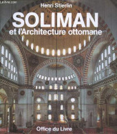 Soliman Et L'Architecture Ottomane. - Stierlin Henri - 1985 - Kunst