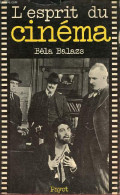 L'esprit Du Cinéma - Collection " Bibliothèque Historique ". - Balazs Béla - 1977 - Films