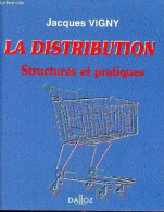 La Distribution Stuctures Et Pratiques - Collection Dalloz Gestion Marketing. - Vigny Jacques - 1994 - Contabilità/Gestione