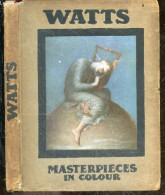 Watts (1817-1904) - Masterpieces In Colour - Illustrated With 8 Reproductions In Colour - COLLECTIF - 0 - Language Study