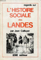 Regards Sur L'histoire Sociale Des Landes. - Cailluyer Jean - 1983 - Aquitaine