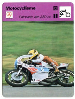 PALMARES DES 350 CC Sport Moto Fiche Illustrée  Documentée Motocyclisme - Sport